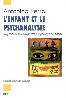 L'enfant et le psychanalyste, la question de la technique dans la psychanalyse des enfants