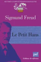 Oeuvres complètes / Sigmund Freud, Le petit Hans, Analyse de la phobie d'un garçon de cinq ans