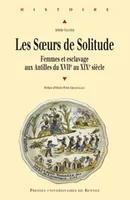 Les Sœurs de Solitude, Femmes et esclavage aux Antilles du XVIIe au XIXe siècle