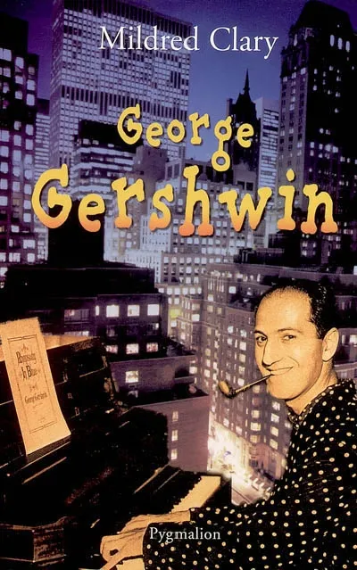 Livres Arts Écrits sur l'art George Gershwin, une rhapsodie américaine Mildred Clary