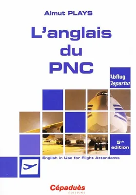 L'anglais du PNC - 5e édition, English in use for flight attendants