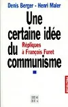 Une certaine idée du communisme, répliques à François Furet