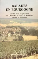 Ballades en Bourgogne - Guide des vignobles de Chablis et de lAuxerrois et de la Côte dOr - Tourisme et Gastronomie. Tome I.