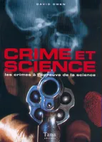 Crime et science. Les Crimes à l'épreuve de la science, les crimes à l'épreuve de la science