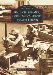 Beauvoir-sur-Mer, Bouin, Saint-Gervais et Saint-Urbain, Beauvoir-sur-Mer - Tome I