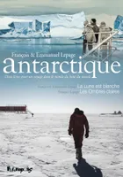 Antarctique, Deux livres pour un voyage dans le monde du bout du monde