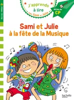 J'apprends à lire avec Sami et Julie, SAMI ET JULIE CP NIVEAU 2 - LA FETE DE LA MUSIQUE
