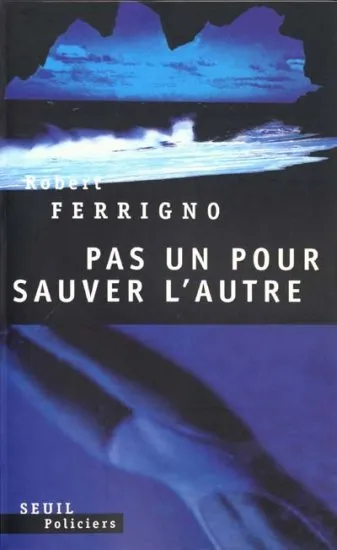 Livres Polar Thriller Pas un pour sauver l'autre, roman Robert Ferrigno