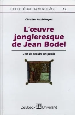 L'oeuvre jongleresque de Jean Bodel - l'art de séduire un public, l'art de séduire un public