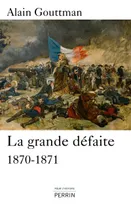 La grande défaite 1870 - 1871