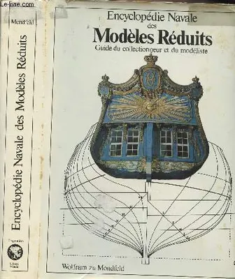Encyclopédie Navale des Modèles Réduits - Guide du collectionneuret du modéliste, guide du collectionneur et du modéliste