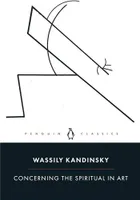 Wassily Kandinsky Concerning the Spiritual in Art (Penguin Classics) /anglais