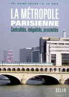 La métropole parisienne : Centralités, inégalités, proximités, centralités, inégalités, proximités