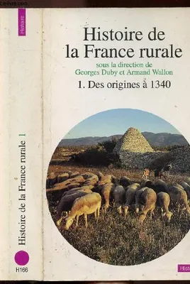 1, La formation des campagnes françaises, Histoire de la France rurale. Des origines à 1340, des origines à 1340