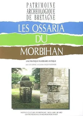 Les ossaria du Morbihan - une pratique funéraire antique, une pratique funéraire antique