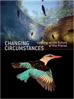 Changing Circumstances: Looking at the Future of the Planet /anglais