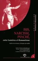 Isis, Narcisse, Psyché entre Lumières et romantisme, Mythe et écritures, écritures du mythe
