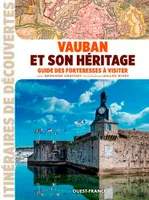 Vauban et son héritage : guide des forteresses à visiter