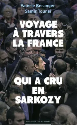 Voyage a travers la France qui a cru en Sarkhozy