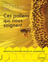 Ces pollens qui nous soignent - Nouvelle édition