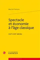 Spectacle et économie à l'âge classique, Xviie-xviiie siècles