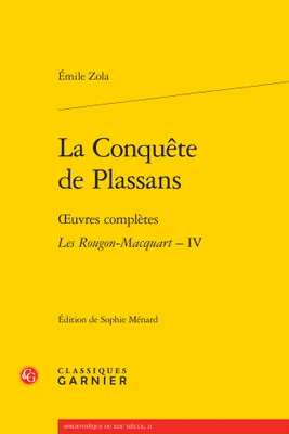 Oeuvres complètes, IV, La conquête de Plassans, Les Rougon-Macquart, Histoire naturelle et sociale d'une famille sous le second empire