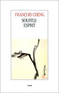 Souffle-Esprit. Textes théoriques chinois sur l'art pictural, textes théoriques chinois sur l'art pictural
