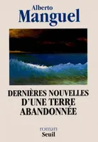 DERNIERES NOUVELLES D'UNE TERRE ABANDONNEE, roman