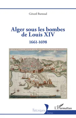 Alger sous les bombes de Louis XIV, 1661-1698