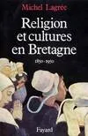 Religion et cultures en Bretagne, (1850-1950)