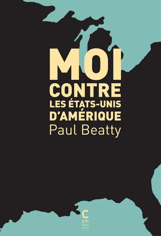 Livres Littérature et Essais littéraires Romans contemporains Etranger Moi contre les Etats-Unis d'Amérique Paul Beatty