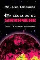 La légende de Sirkandar - tome 1 - L'invasion silencieuse