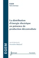 La distribution d'énergie électrique en présence de production décentralisée (traité EGEM)