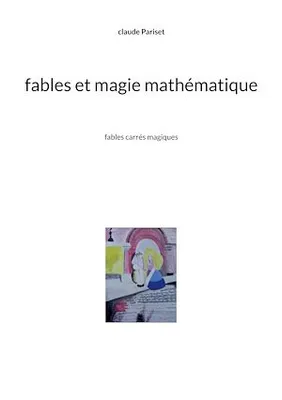 Fables et magie mathématique, Fables carrés magiques