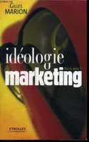 Idéologie marketing, [mal du siècle?!]
