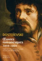 Oeuvres romanesques / Fédor Dostoïevski, Oeuvres romanesques 1859-1864
