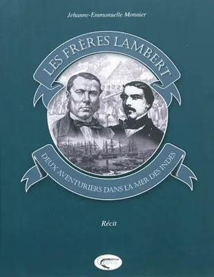Les frères Lambert - deux aventuriers dans la mer des Indes, deux aventuriers dans la mer des Indes