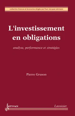 L'investissement en obligations. Analyse, performance et stratégies, Analyse, performance et stratégies