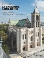 La basilique Saint-Denis / 2012-2015, restauration de la façade occidentale