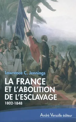 La France et l'abolition de l'esclavage, 1802-1848