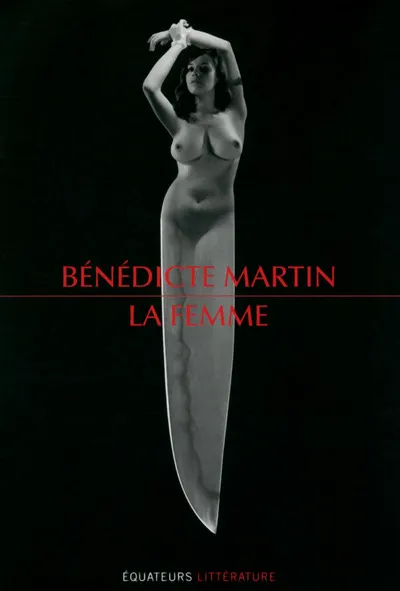 Livres Littérature et Essais littéraires Romans contemporains Francophones La Femme Benedicte Martin