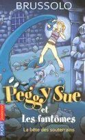 6, Peggy Sue et les fantômes - tome 6 La bête des souterrains