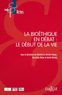 La bioéthique en débat : le début de la vie - 1re ed.