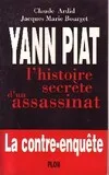 Yann Piat. L'histoire secrète d'un assassinat, l'histoire secrète d'un assassinat