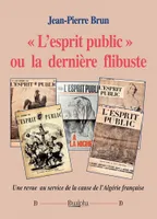 « L'esprit public » ou la dernière flibuste, Une revue au service de la cause de l'Algérie française