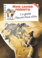Mon cahier préhisto, La grotte Chauvet-Pont d'Arc, La grotte Chauvet-Pont d'Arc