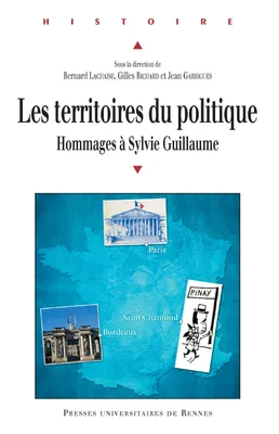 Les territoires du politique, Hommages à Sylvie Guillaume, historienne du politique