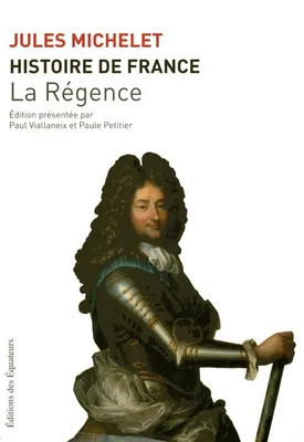 XV, La Régence, HISTOIRE DE FRANCE T15 LA REGENCE
