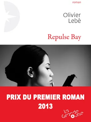 Repulse bay, Prix du Premier Roman 2013