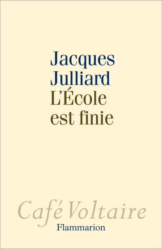 Livres Scolaire-Parascolaire Pédagogie et science de l'éduction L'Ecole est finie Jacques Julliard